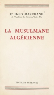 Henri Marchand - La musulmane algérienne.