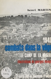 Henri Martin et Georges Mangin - 1940 : combats dans la Vôge - Le camp de la misère.