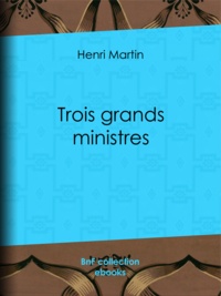 Henri Martin - Trois grands ministres.