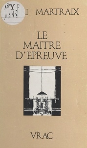 Henri Martraix - Le maître d'épreuve.