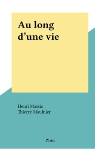 Henri Massis et Thierry Maulnier - Au long d'une vie.