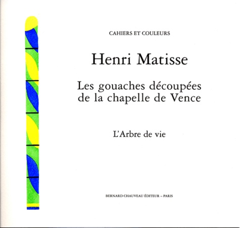 Henri Matisse - Les gouaches découpées de la Chapelle de Vence  : L'Arbre de Vie.