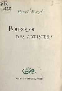 Henri Mazet - Pourquoi des artistes ?.
