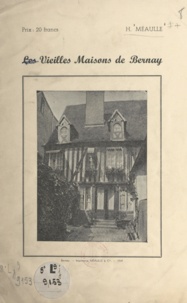 Henri Méaulle - Les vieilles maisons de Bernay.