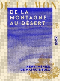 Henri Méhier de Mathuisieulx - De la montagne au désert - Suivi par L'Ermite des neiges.