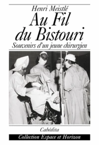 Au Fil Du Bistouri. Souvenirs D'Un Jeune Chirurgien