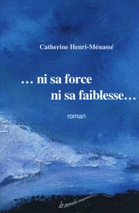 Ni sa force, ni sa faiblesse...
