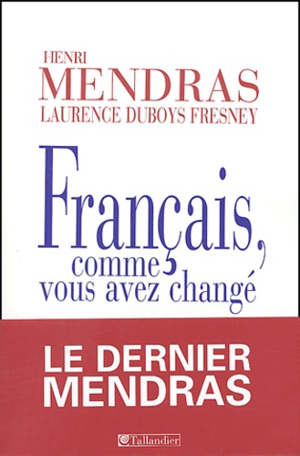 Henri Mendras - Français, comme vous avez changé - Histoire des Français depuis 1945.