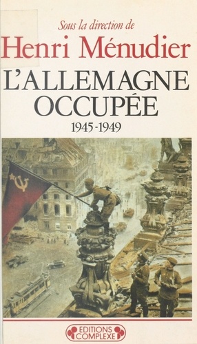 L'Allemagne occupée. 1945-1949