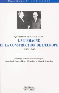 Henri Ménudier et  Collectif - La république fédérale d'Allemagne et la construction de l'Europe, 1949-1963 - [actes du colloque, 2-4 décembre 1999, Paris].