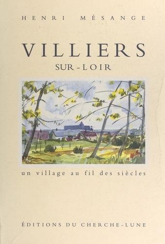 Un village au fil des siècles : Villiers-sur-Loir