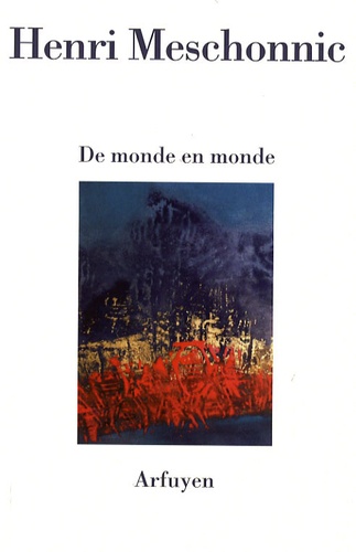 Henri Meschonnic - De monde en monde.