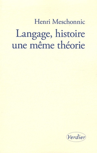 Henri Meschonnic - Langage, histoire une même théorie.