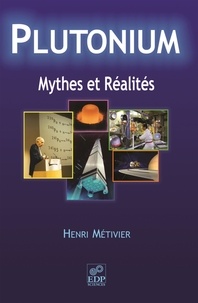 Henri Métivier - Plutonium - Mythes et réalités - Mythes et réalités.