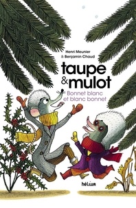 Henri Meunier et Benjamin Chaud - Taupe & Mulot Tome 4 : Bonnet blanc et blanc bonnet.