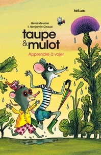 Henri Meunier et Benjamin Chaud - Taupe & Mulot Tome 5 : Apprendre à voler.
