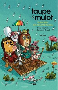 Henri Meunier et Benjamin Chaud - Taupe & Mulot Tome 8 : Faire fête de nos infortunes.