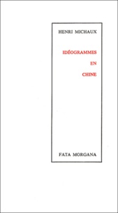 Henri Michaux - Ideogrammes En Chine.