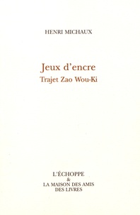 Henri Michaux - Jeux d'encre - Trajet Zao Wou-Ki.