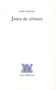 Henri Michaux - Jours de silence.