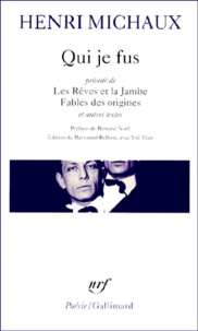 Henri Michaux - Qui Je Fus Precede De Les Reves Et La Jambe, Fables Des Origines Et Autres Textes.