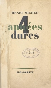 Henri Michel - Quatre années dures, 1940-1944.