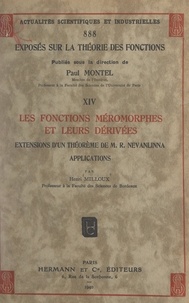 Henri Milloux et Paul Montel - Exposés sur la théorie des fonctions (14). Les fonctions méromorphes et leurs dérivées - Extensions d'un théorème de M. R. Nevanlinna, applications.