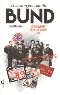 Livres gratuits sur ordinateur en pdf à télécharger Histoire générale du Bund  - Un mouvement révolutionnaire juif 9782373091090 (Litterature Francaise) FB2 MOBI RTF