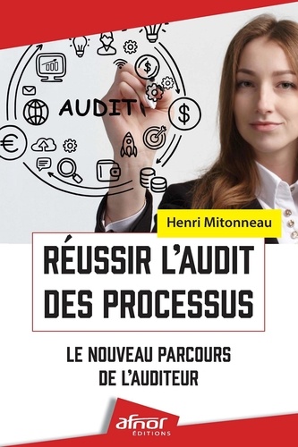 Henri Mitonneau - Réussir l'audit des processus - Le nouveau parcours de l'auditeur.