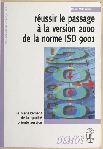 Réussir le passage à la version 2000 de la norme ISO 9001