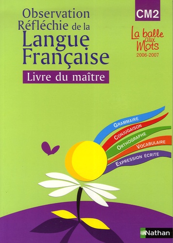 Henri Mitterand et Martine Descouens - Observation Réflechie de la Langue Française CM2 - Livre du maître.