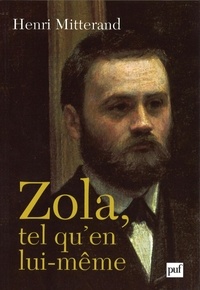 Henri Mitterand - Zola tel qu'en lui-même.