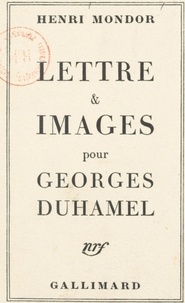 Henri Mondor - Lettre et images pour Georges Duhamel.
