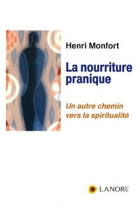 Henri Monfort - La nourriture pranique - Un autre chemin vers la spiritualité.