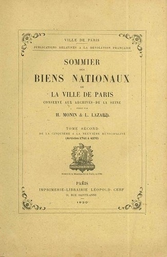 Henri Monin et Lucien Lazard - Sommier des biens nationaux de la ville de Paris conservé aux archives de Paris - Tome 2, De la cinquième à la neuvième municipalité (Articles 1741 à 4270).