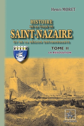 Histoire de la ville de Saint-Nazaire. Tome 2, La Révolution