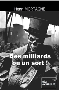Henri Mortagne - Des milliards ou un sort !.