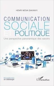 Henri Mova Sakanyi - Communication sociale et politique - Une perspective panoramique des savoirs.