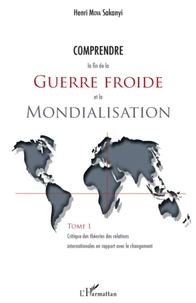 Comprendre la fin de la Guerre froide et la Mondialisation