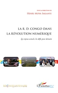 Henri Mova Sakanyi - La R.D. Congo dans la révolution numérique - Les enjeux actuels, les défis pour demain.