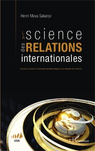 Henri Mova Sakanyi - La science des relations internationales - Essai sur le statut et l'autonomie épistémologiques d'un domaine de recherche.