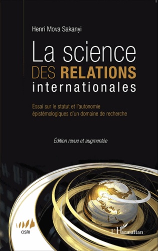 La science des relations internationales. Essai sur le statut et l'autonomie épistémologique d'un domaine de recherche  édition revue et augmentée