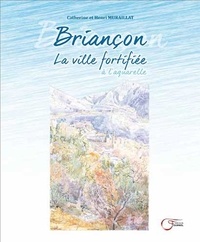 Henri Muraillat - Briançon, la ville fortifiée.