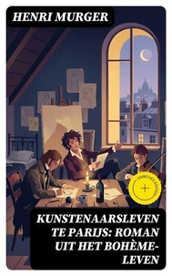 Kunstenaarsleven te Parijs: Roman uit het Bohème-leven