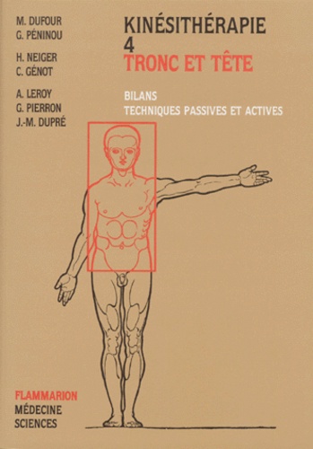 Henri Neiger et Gérard Pierron - Kinésithérapie - Tome 4, Tronc et tête, bilans, techniques passives et actives.