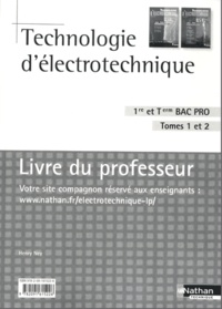 Henri Ney - Technologie d'électrotechnique 1e et Tle Bac Pro, Tomes 1 et 2 - Livre du professeur.