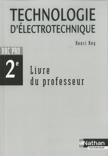 Henri Ney - Technologie d'électrotechnique, 2e Bac Pro - Livre du professeur.