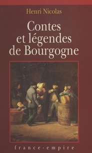 Henri Nicolas et Didier Pagot - Contes et légendes de Bourgogne.