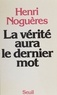 Henri Noguères - La Vérité aura le dernier mot.