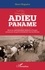 Adieu Paname. Récit de captivité (1940-1945) d'un Parigot prisonnier de guerre à la ferme chez les Boches